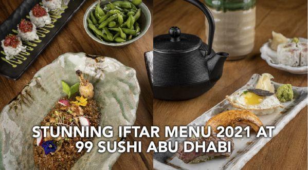 99 SUSHI RESTAURANT'S STUNNING NEW IFTAR MENU FOR RAMADAN 2021!