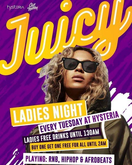 Juicy Ladies Night Every Tuesday at Hysteria + Buy 1 get 1 Free
