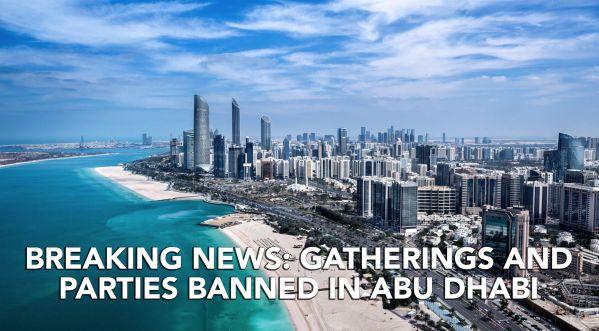 BREAKING NEWS: ABU DHABI TEMPORARILY BANS GATHERINGS AND PARTIES