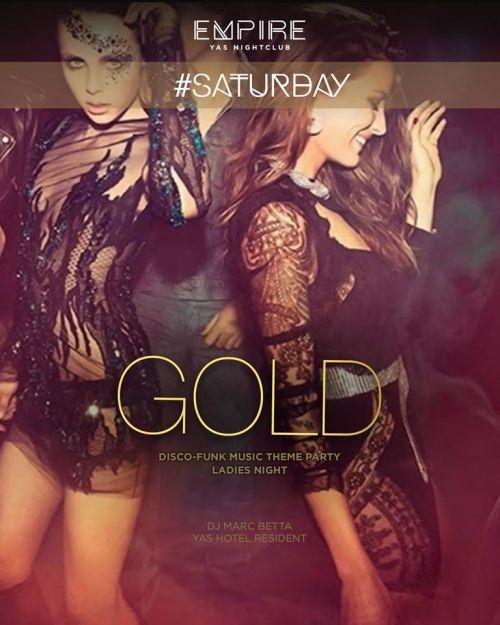 ✩ Gold Saturday ✩ Ladies Night ✩ Empire Yas
